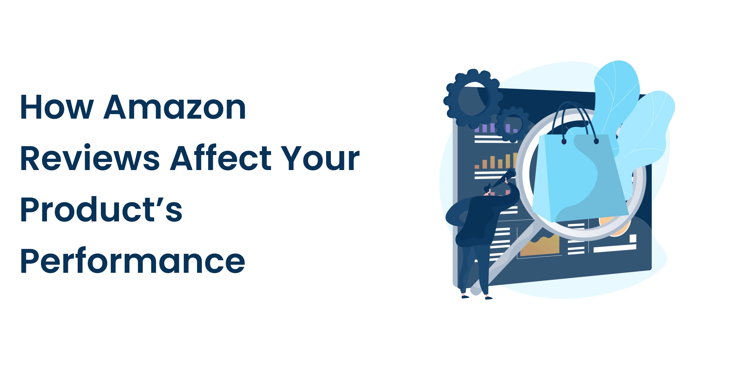 How Amazon Reviews Affect Your Product’s Performance and How to Manage Them How Amazon Reviews Affect Your Product’s Performance and How to Manage Them featured image