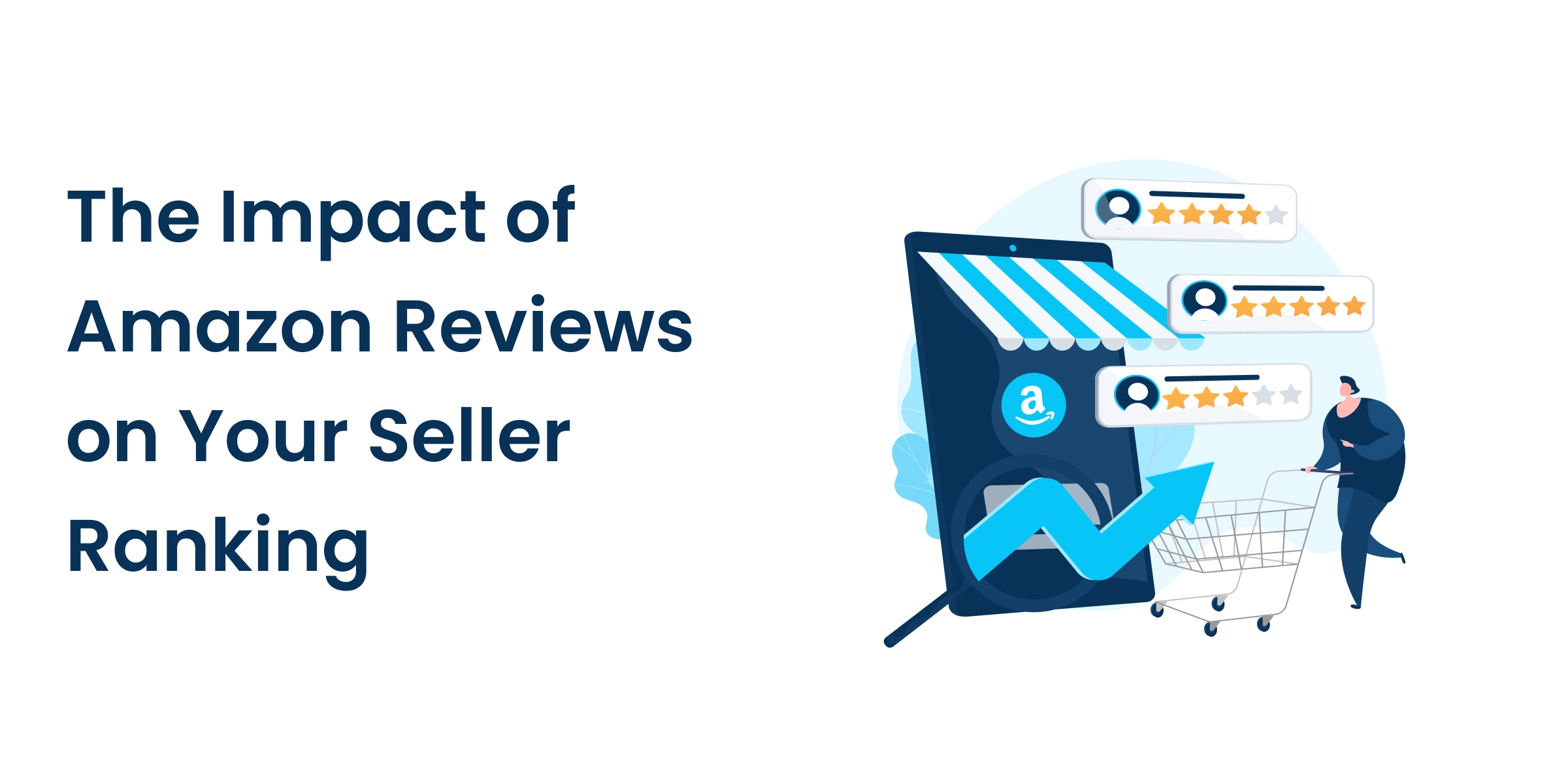The Impact of Amazon Reviews on Your Seller Ranking and How to Improve It The Impact of Amazon Reviews on Your Seller Ranking and How to Improve It featured image