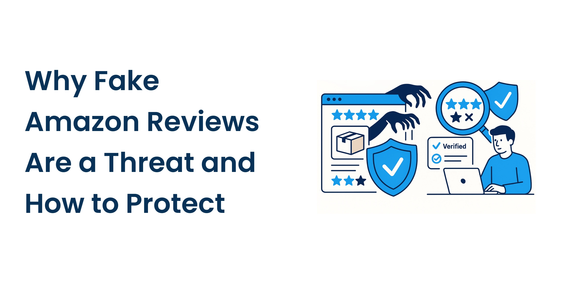 Why Fake Amazon Reviews Are a Threat and How to Protect Your Listings Why Fake Amazon Reviews Are a Threat and How to Protect Your Listings featured image