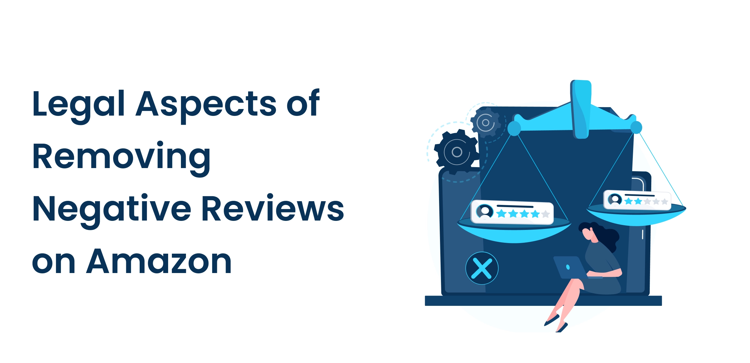 The Legal and Ethical Aspects of Removing Negative Reviews from Amazon The Legal and Ethical Aspects of Removing Negative Reviews from Amazon featured image