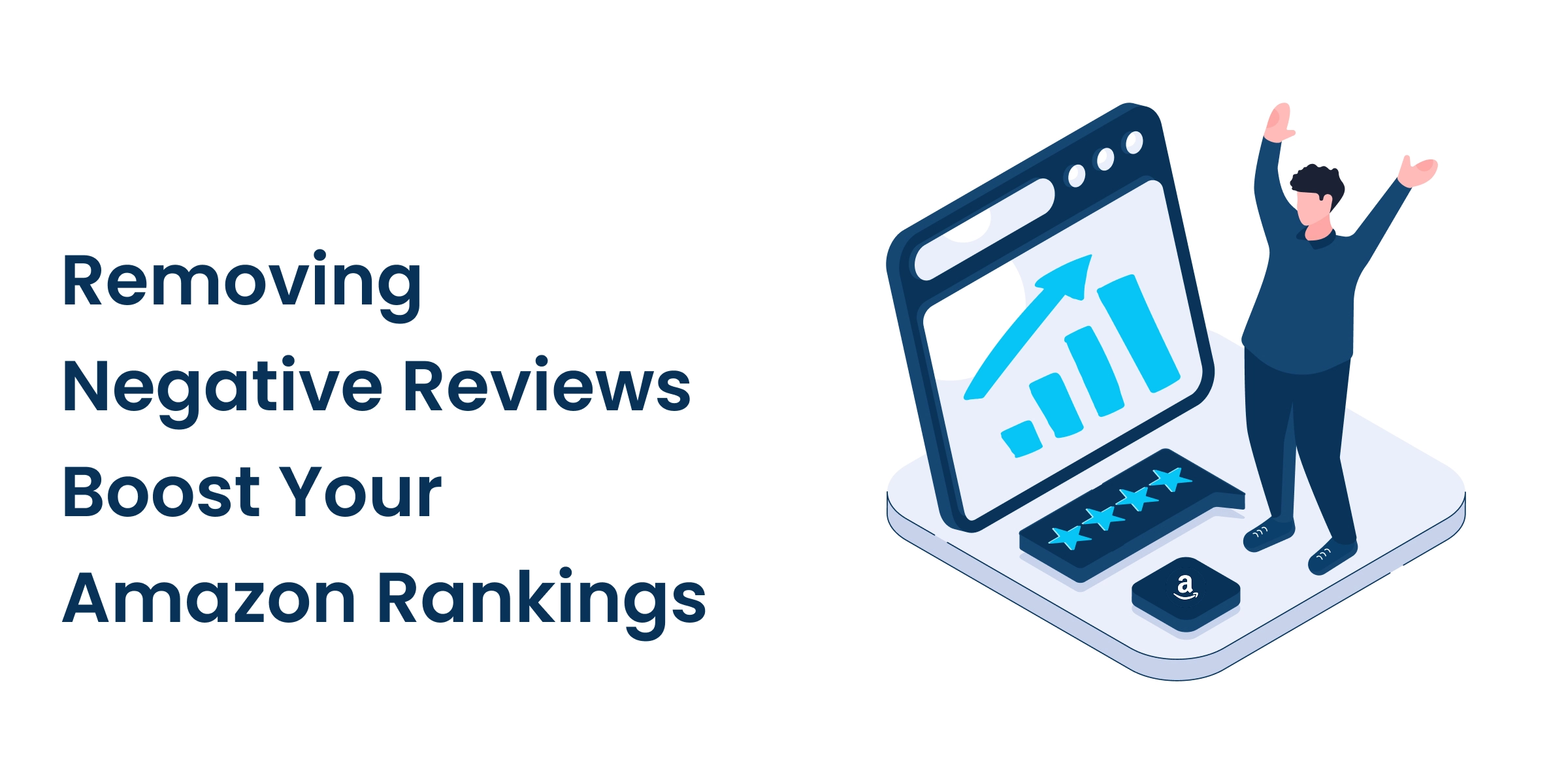 Why Removing Negative Reviews Can Boost Your Amazon Product Rankings Why Removing Negative Reviews Can Boost Your Amazon Product Rankings featured image